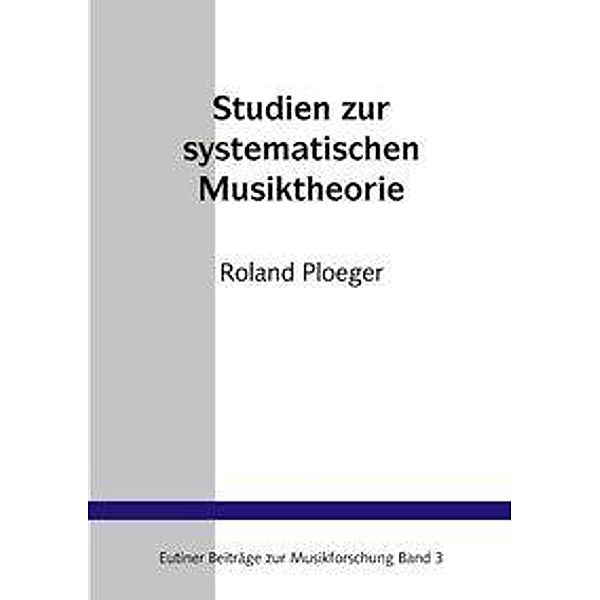 Studien zur Systematischen Musiktheorie, Roland Ploeger