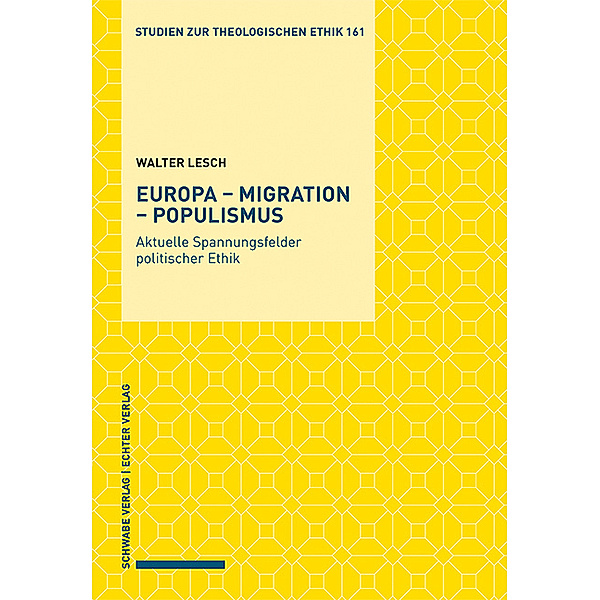 Studien zur theologischen Ethik / Europa - Migration - Populismus, Walter Lesch