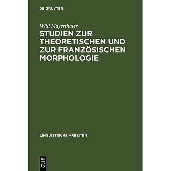 Studien zur theoretischen und zur französischen Morphologie / Linguistische Arbeiten Bd.40, Willi Mayerthaler