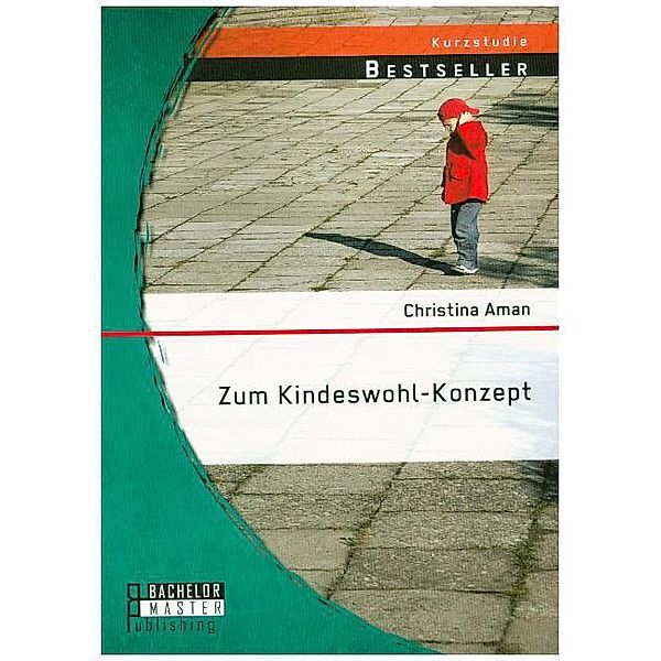 Studienarbeit / Zum Kindeswohl-Konzept, Christina Aman