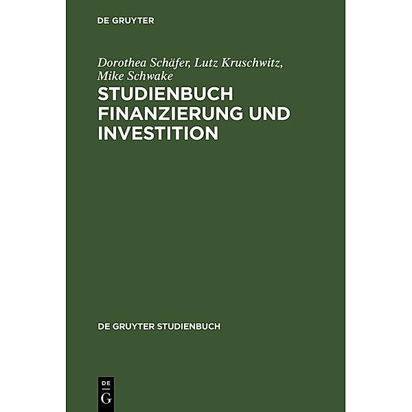 Studienbuch Finanzierung und Investition / De Gruyter Studienbuch, Dorothea Schäfer, Lutz Kruschwitz, Mike Schwake