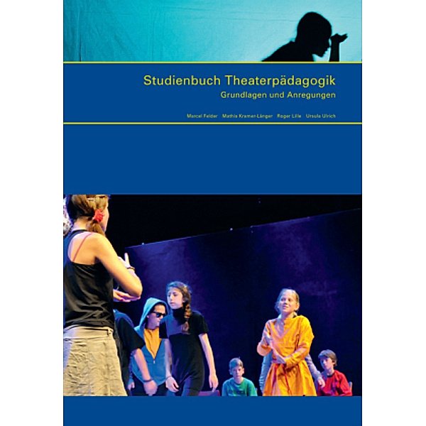 Studienbuch Theaterpädagogik, Marcel Felder, Mathis Kramer-Länger, Roger Lille, Ursula Ulrich