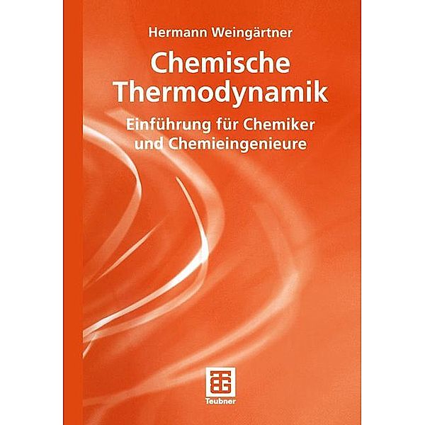 Studienbücher Chemie / Chemische Thermodynamik. Einführung für Chemiker und Chemieingenieure, Hermann Weingärtner