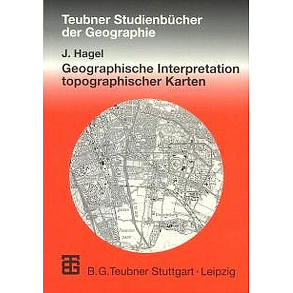 Studienbücher der Geographie / Geographische Interpretation topographischer Karten, Jürgen Hagel