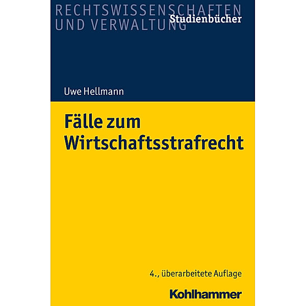 Studienbücher Rechtswissenschaften und Verwaltung / Fälle zum Wirtschaftsstrafrecht, Uwe Hellmann