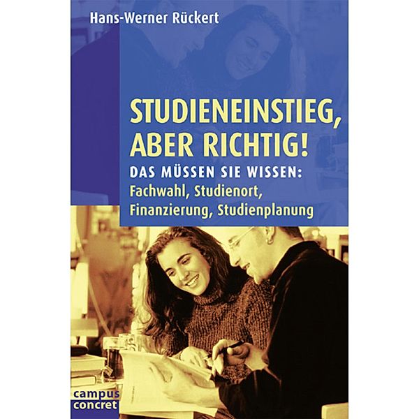 Studieneinstieg, aber richtig! / Campus concret, Hans-Werner Rückert