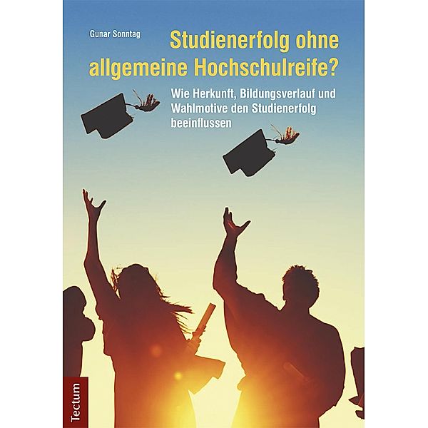 Studienerfolg ohne allgemeine Hochschulreife?, Gunar Sonntag