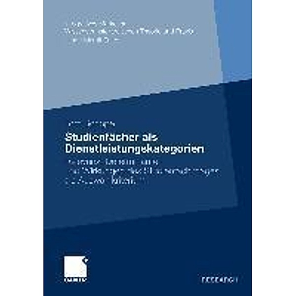 Studienfächer als Dienstleistungskategorien / Integratives Marketing - Wissenstransfer zwischen Theorie und Praxis, Tom Schöpe