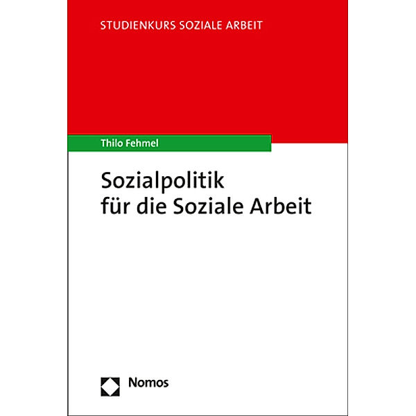 Studienkurs Soziale Arbeit / Sozialpolitik für die Soziale Arbeit, Thilo Fehmel
