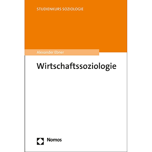 Studienkurs Soziologie / Wirtschaftssoziologie, Alexander Ebner