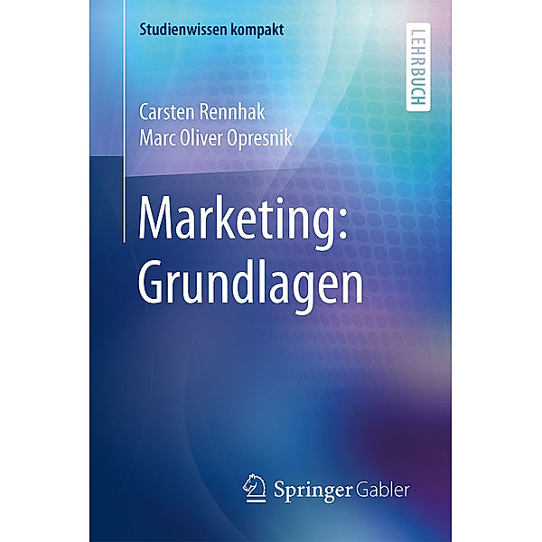 Studienwissen kompakt / Marketing: Grundlagen, Carsten Rennhak, Marc Oliver Opresnik