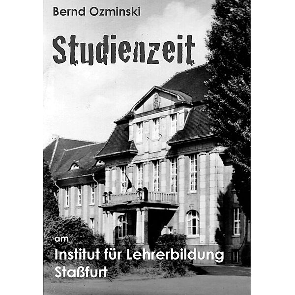 Studienzeit am Institut für Lehrerbildung Staßfurt, Bernd Ozminski