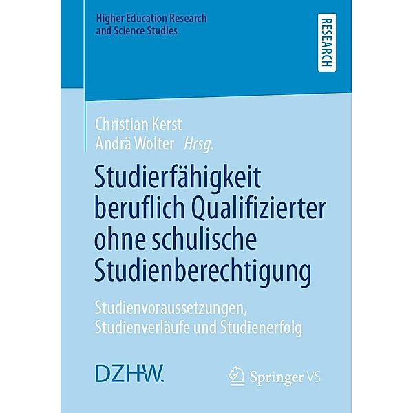 Studierfähigkeit beruflich Qualifizierter ohne schulische Studienberechtigung / Higher Education Research and Science Studies