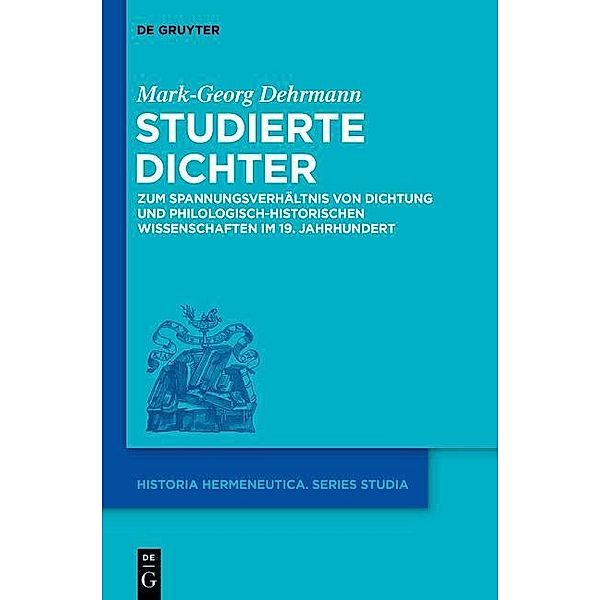 Studierte Dichter / Historia Hermeneutica. Series Studia Bd.13, Mark-Georg Dehrmann