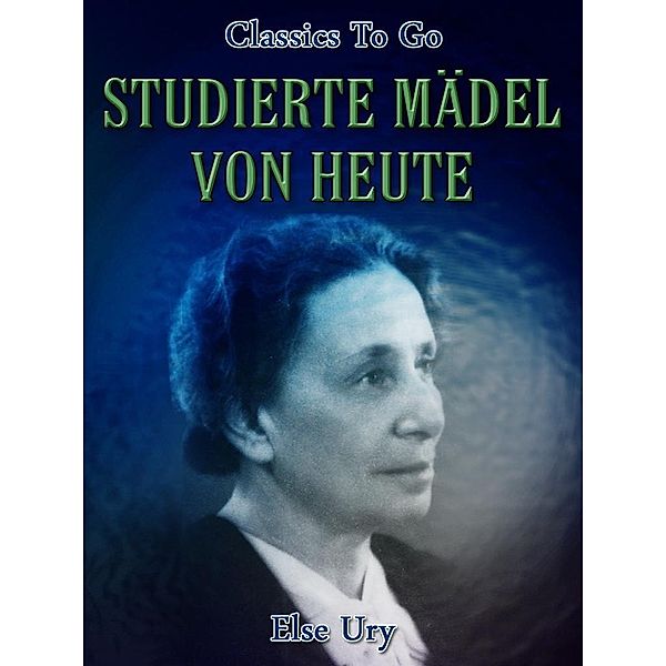 Studierte Mädel von heute, Else Ury