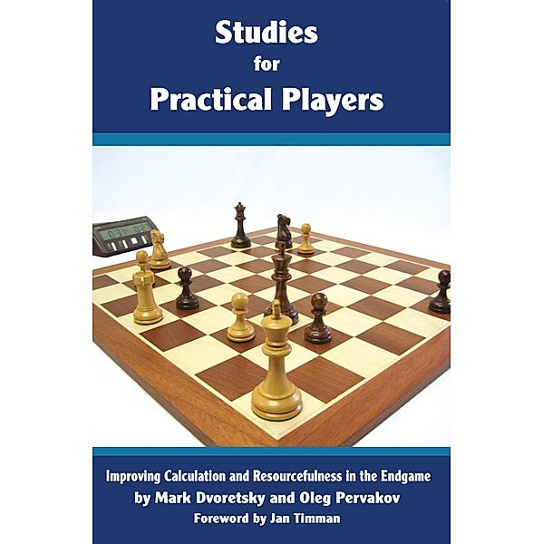 Studies for Practical Players, Mark Dvoretsky, Oleg Pervakov
