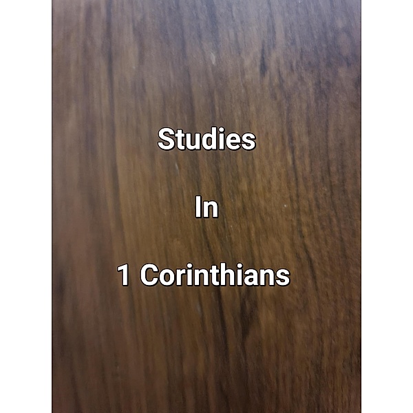 Studies In 1 Corinthians, James Dobbs
