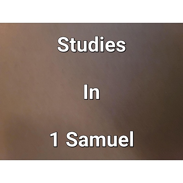 Studies In 1 Samuel, James Dobbs