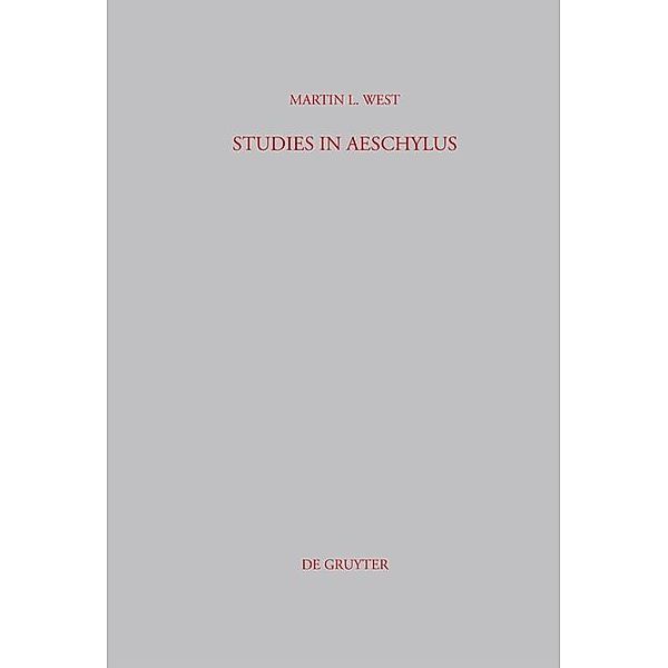 Studies in Aeschylus / Beiträge zur Altertumskunde Bd.1, Martin L. West
