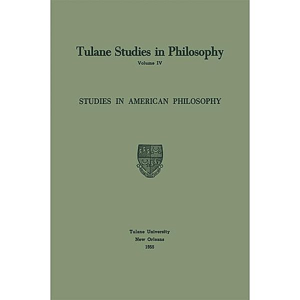 Studies in American Philosophy / Tulane Studies in Philosophy Bd.4, Edward G. Ballard, James K. Feibleman, Richard L. Barber, Carl H. Hamburg, Harold N. Lee, Louise Nisbet Roberts, Robert C. Whittemore