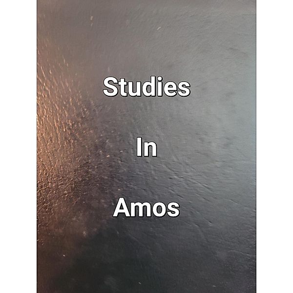 Studies In Amos, James Dobbs