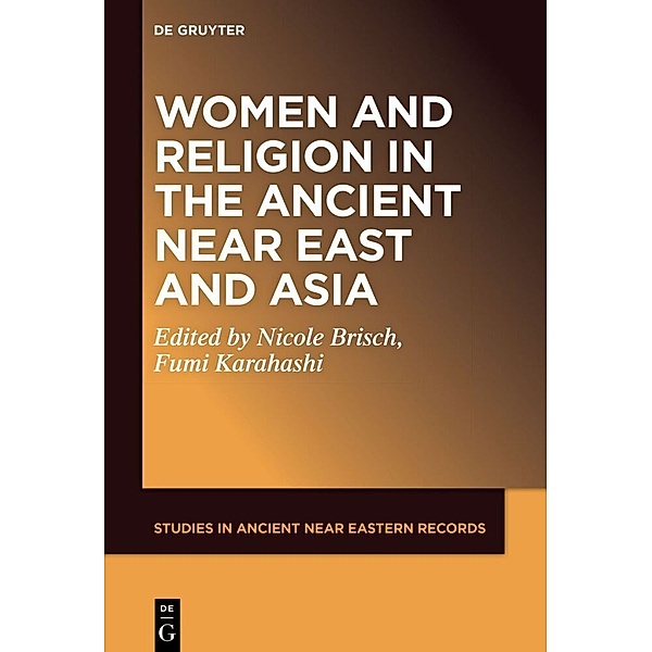 Studies in Ancient Near Eastern Records (SANER) / Women and Religion in the Ancient Near East and Asia
