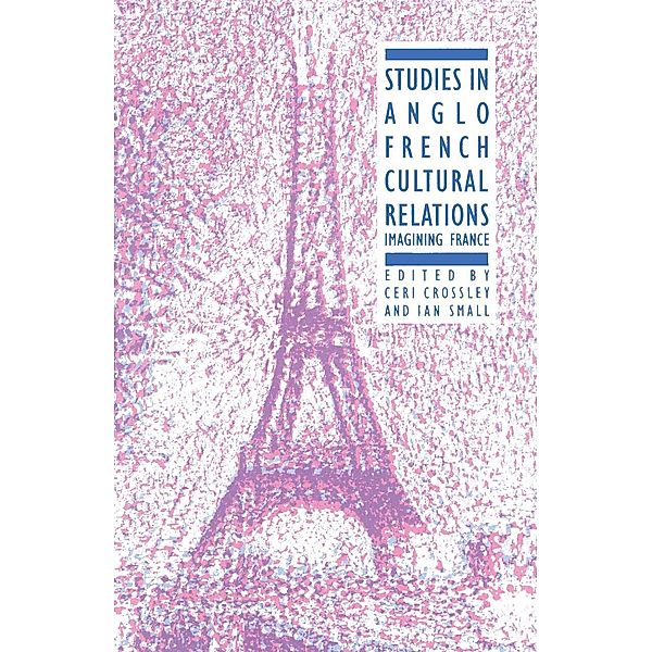 Studies in Anglo-French Cultural Relations, Ceri Crossley