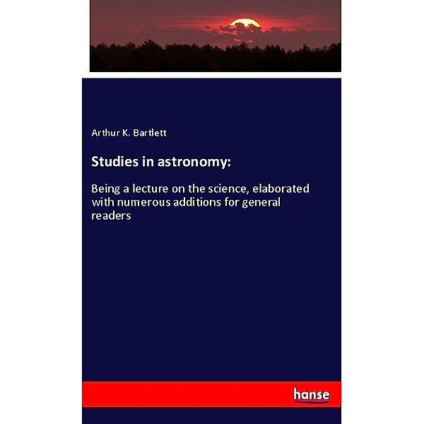 Studies in astronomy:, Arthur K. Bartlett