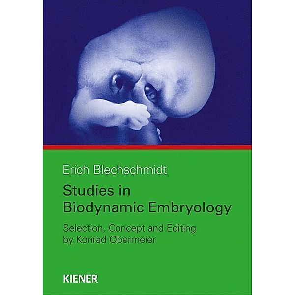 Studies in Biodynamic Embryology, Erich Blechschmidt