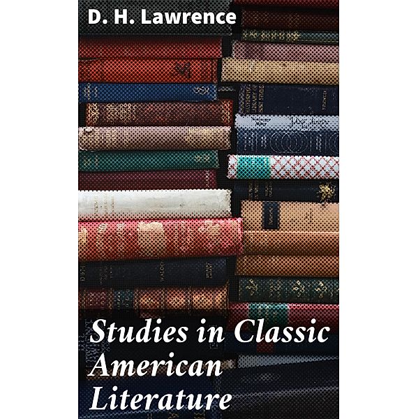 Studies in Classic American Literature, D. H. Lawrence