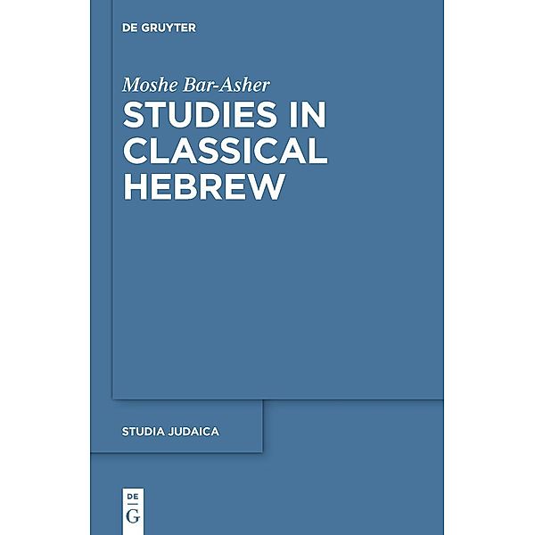 Studies in Classical Hebrew / Studia Judaica Bd.71, Moshe Bar-Asher