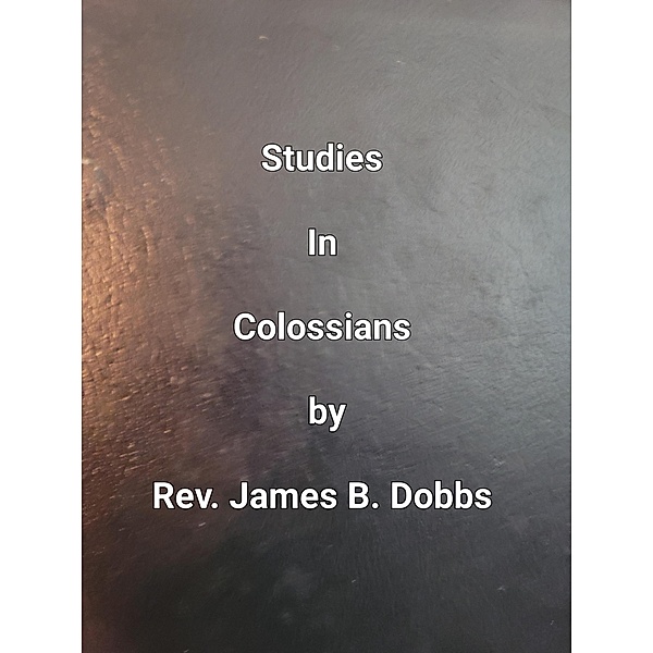 Studies In Clossians, James Dobbs