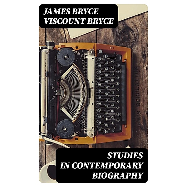 Studies in Contemporary Biography, James Bryce Bryce