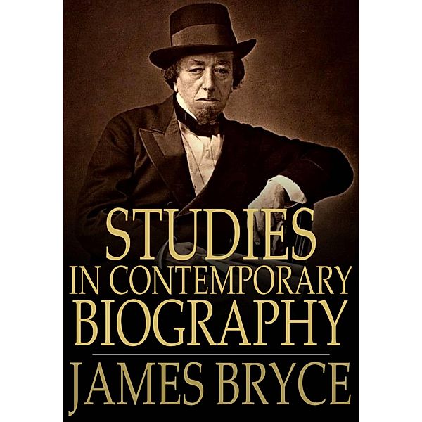 Studies in Contemporary Biography / The Floating Press, James Bryce