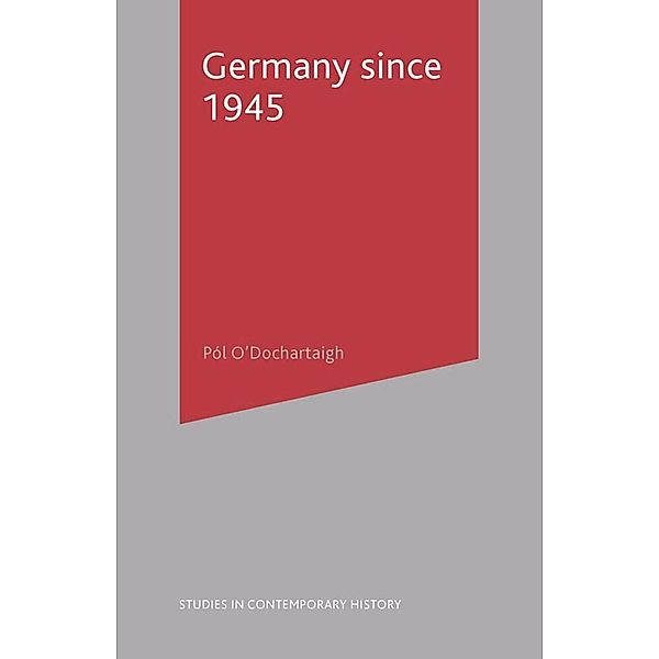 Studies in Contemporary History / Germany since 1945, Pól Ó Dochartaigh