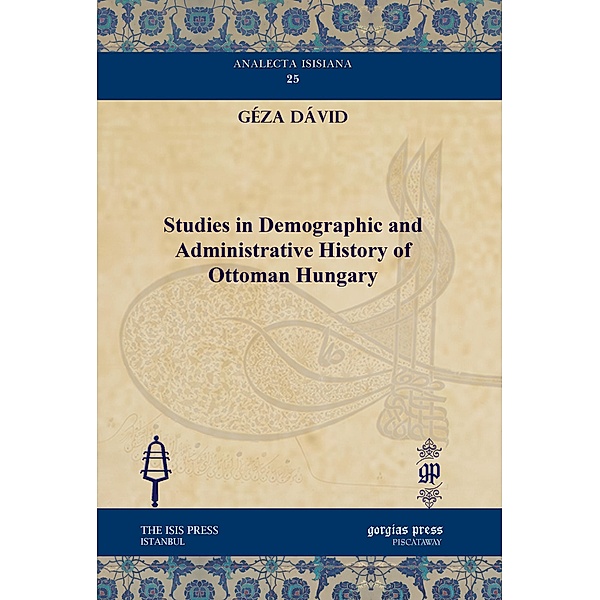 Studies in Demographic and Administrative History of Ottoman Hungary, Géza Dávid