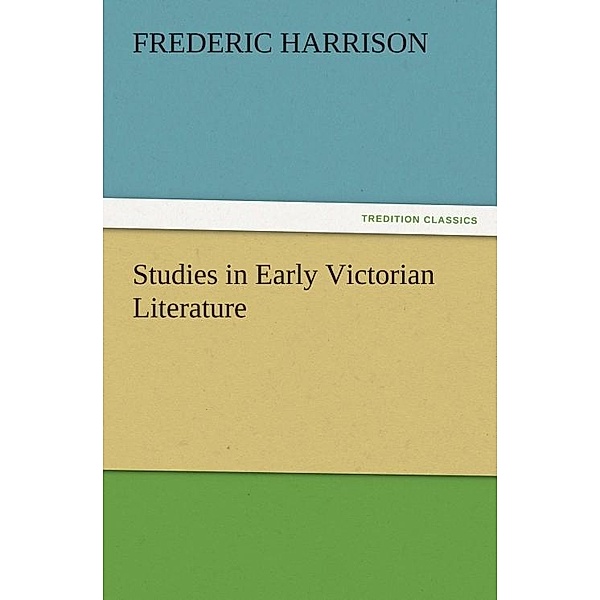 Studies in Early Victorian Literature / tredition, Frederic Harrison