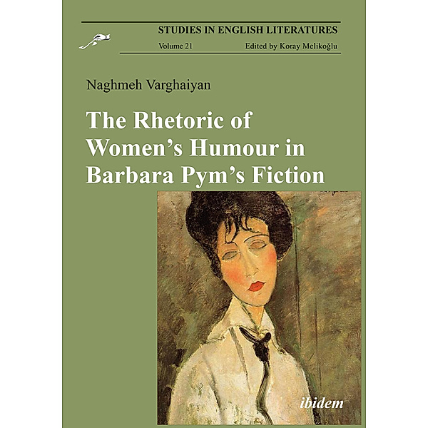 Studies in English Literatures / The Rhetoric of Women's Humour in Barbara Pym's Fiction, Naghmeh Varghaiyan