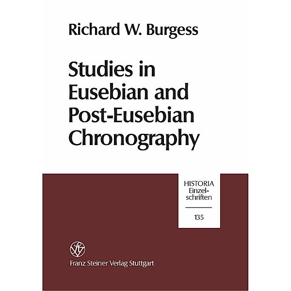 Studies in Eusebian and Post-Eusebian Chronography, Richard W. Burgess