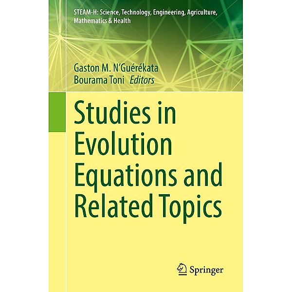 Studies in Evolution Equations and Related Topics / STEAM-H: Science, Technology, Engineering, Agriculture, Mathematics & Health