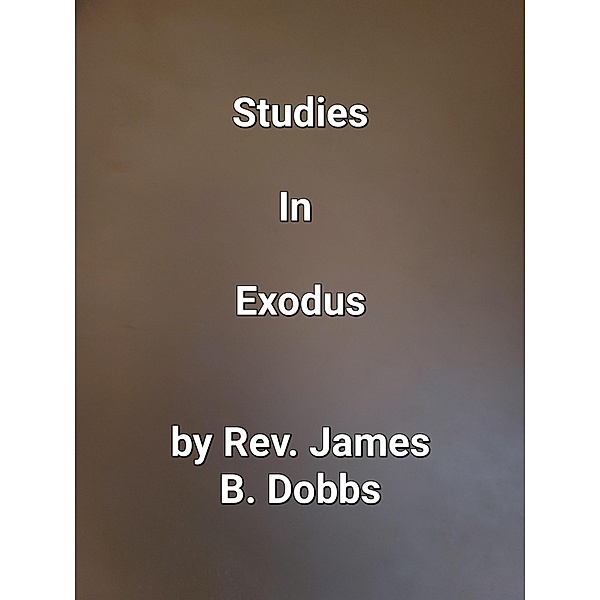 Studies In Exodus, James Dobbs