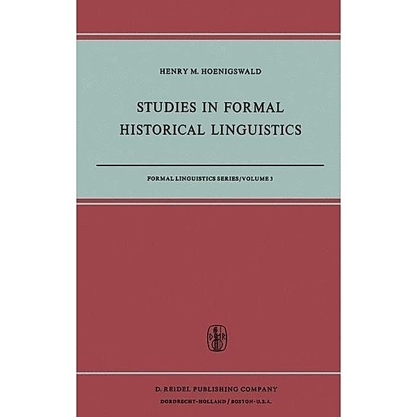 Studies in Formal Historical Linguistics / Formal Linguistics Series Bd.3, H. M. Hoenigswald