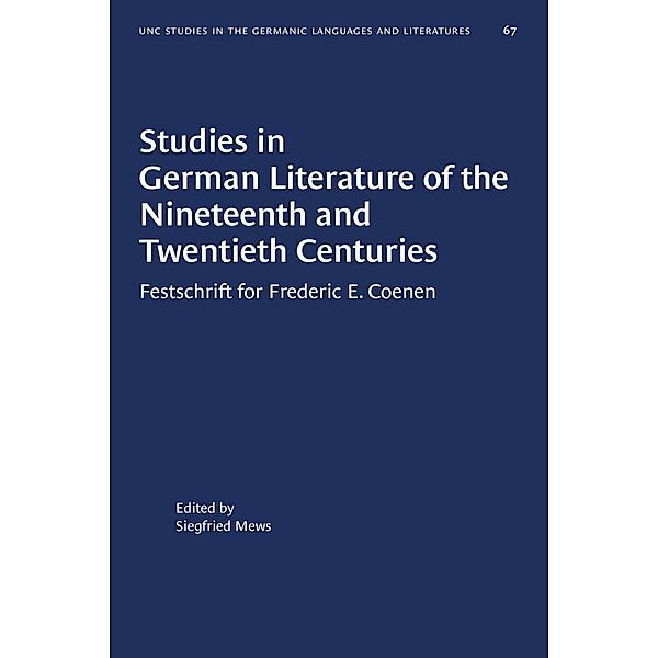 Studies in German Literature of the Nineteenth and Twentieth Centuries / University of North Carolina Studies in Germanic Languages and Literature Bd.67