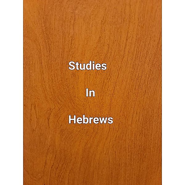 Studies In Hebrews, James Dobbs