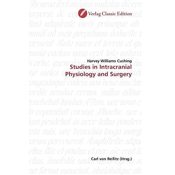 Studies in Intracranial Physiology and Surgery, Harvey Williams Cushing