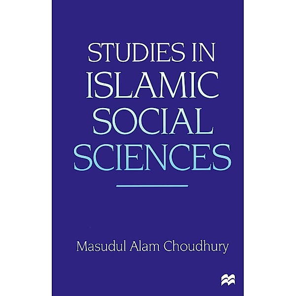 Studies in Islamic Social Sciences, Masudul Alam Choudhury