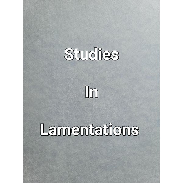 Studies In Lamentations, James Dobbs