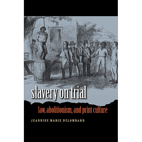 Studies in Legal History: Slavery on Trial, Jeannine Marie DeLombard