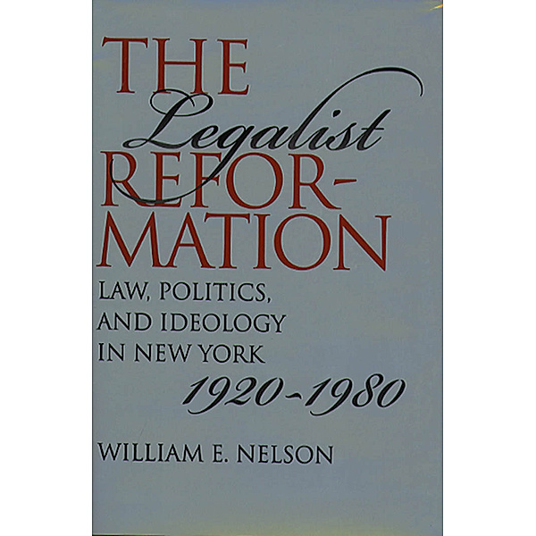 Studies in Legal History: The Legalist Reformation, William E. Nelson