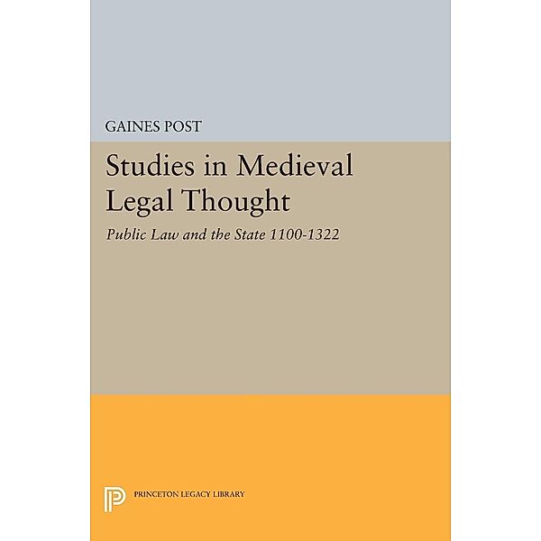 Studies in Medieval Legal Thought / Princeton Legacy Library Bd.1880, Gaines Post